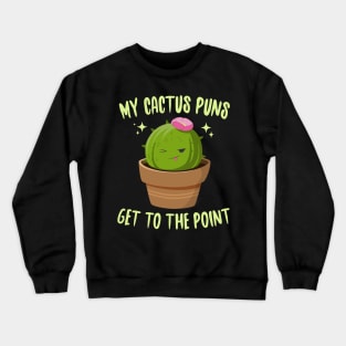 My Cactus Puns Get To The Point Crewneck Sweatshirt